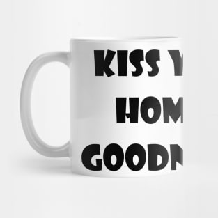 Kiss Your  Homies  Goodnight Mug